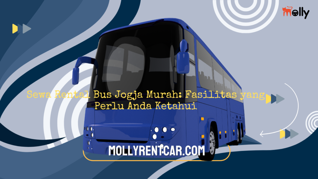 Sewa Rental Bus Jogja Murah Fasilitas yang Perlu Anda Ketahui